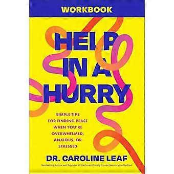 Help in a Hurry Workbook Simple Tips for Finding Peace When Youre Overwhelmed Anxious or Stressed