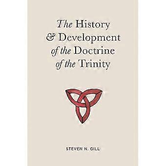 The History & Development Of The Doctrine Of The Trinity - Steven Gill - Paperback - en Book