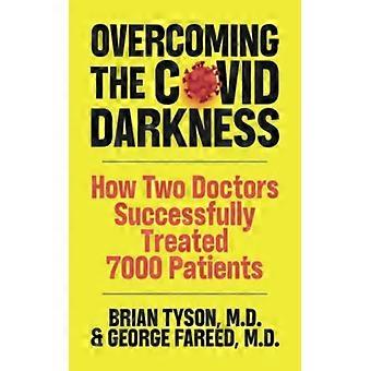 Overcoming The Covid-19 Darkness How Two Doctors Successfully Treated 7000 Patie - George Fareed - Paperback - English Book - Society & Politics