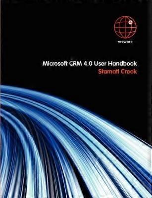Microsoft CRM 4.0 User Handbook