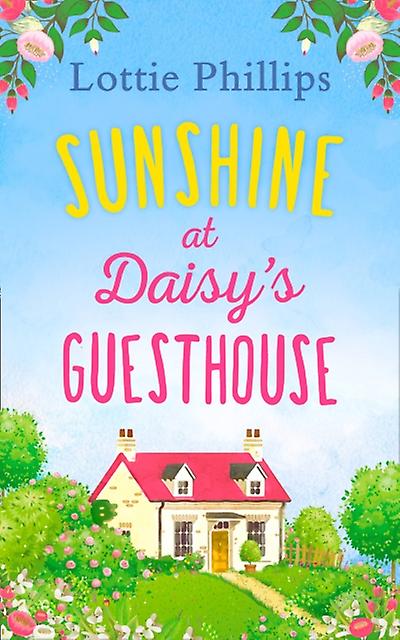 Sunshine At Daisys Guesthouse by Lottie Phillips Paperback