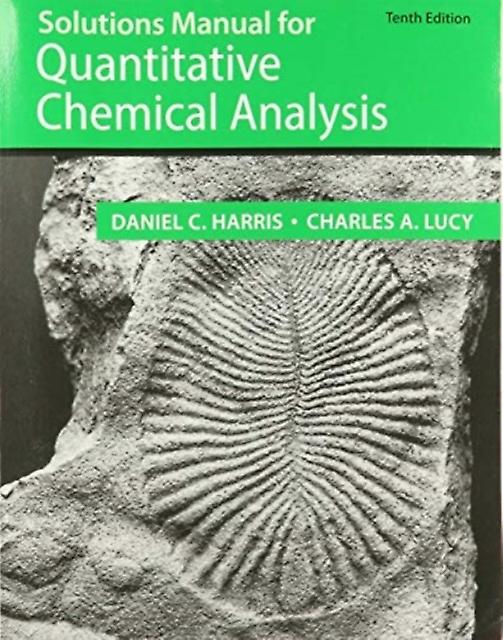 Student Solutions Manual For The 10th Edition Of Harris Quantitative Chemical An by Daniel C. Harris Paperback