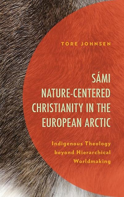 Sami Naturecentered Christianity In The European Arctic by Tore Johnsen Paperback Book