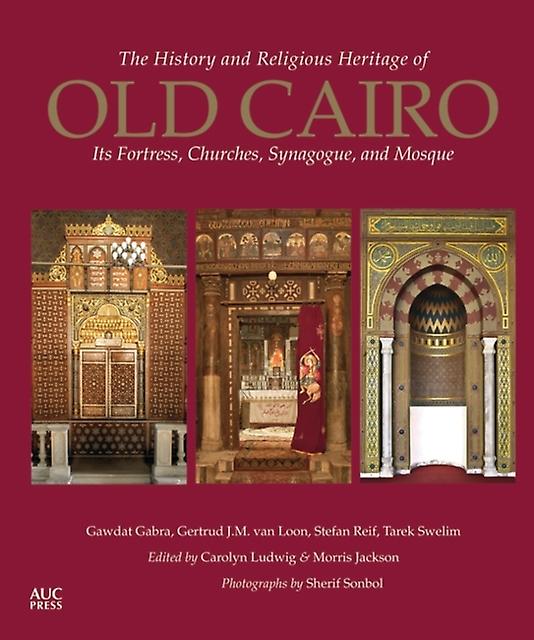 The History And Religious Heritage Of Old Cairo by The American University in Cairo Press Paperback