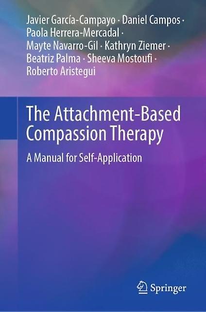 The Attachmentbased Compassion Therapy by Javier GarcaCampayo Paperback Book
