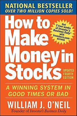 How To Make Money In Stocks A Winning System In Good Times And Bad Fourth Editi by William ONeil Paperback Book