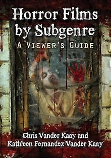 Horror Films By Subgenre by Chris Vander Kaay Paperback Book