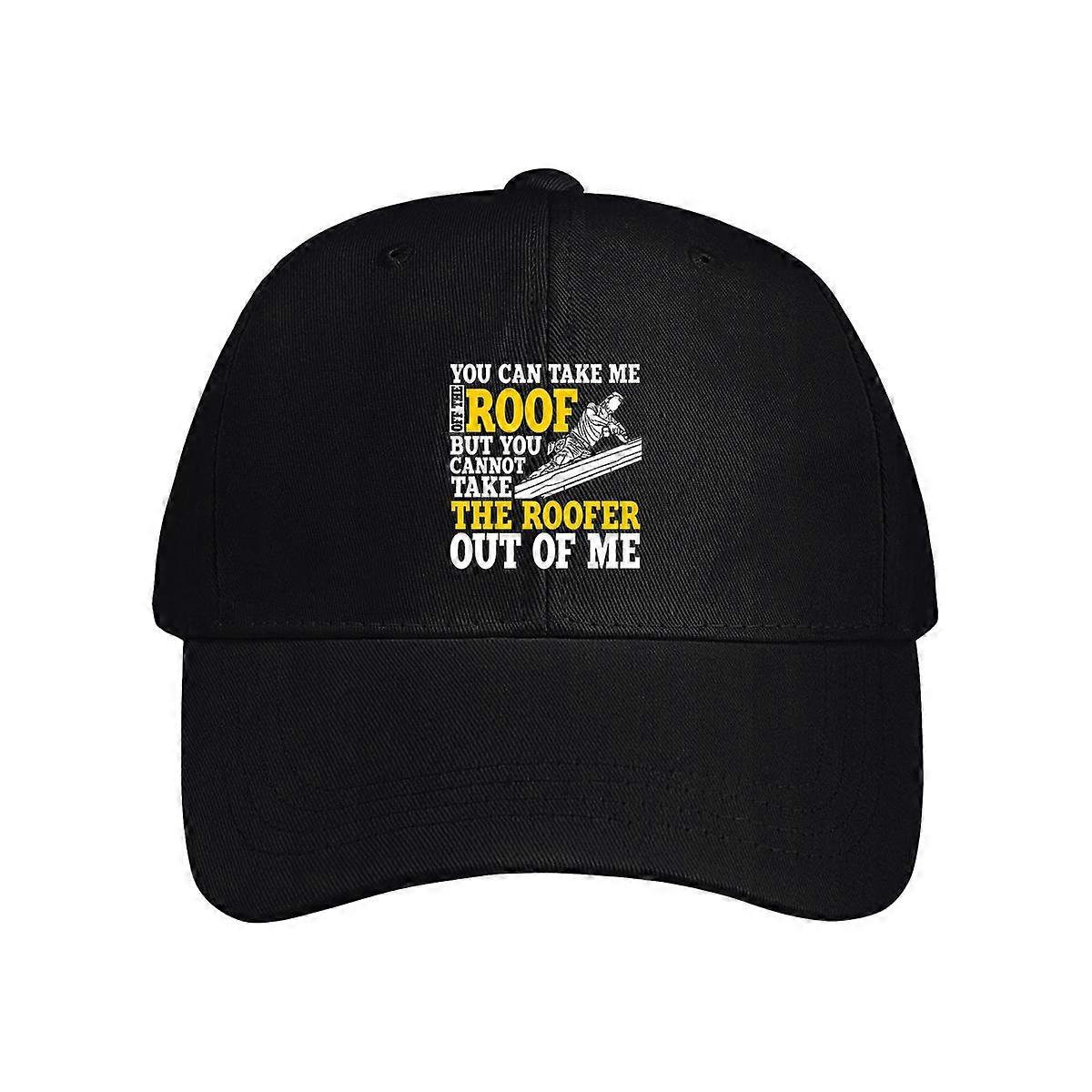 You Can Take Me Off The Roof But You Cannot Take The Roofer Out Of Me Baseball Cap