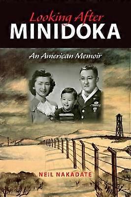 Looking After Minidoka - An American Memoir