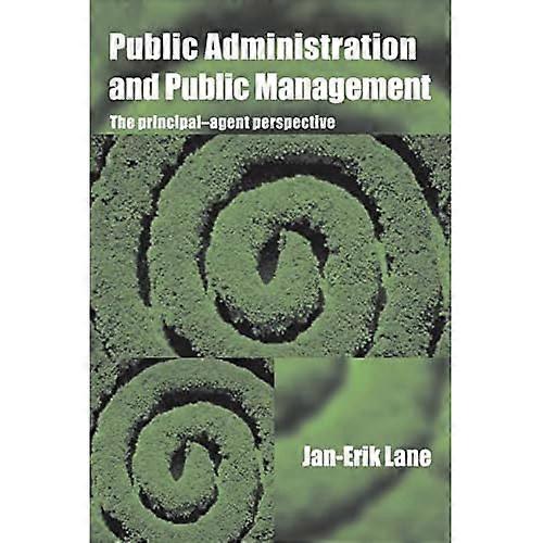 Public Administration & Public Management: the Principal-Agent Perspective
