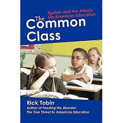 The Common Class: Egoism and the Attack On American Education