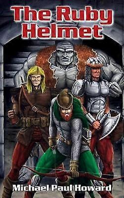 The Ruby Helmet A sword and sorcery fantasy adventure