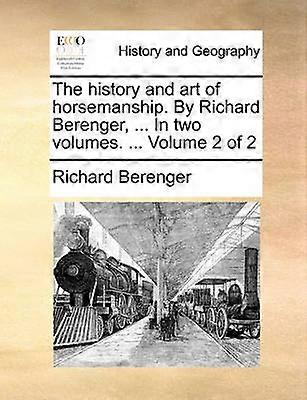 The history and art of horsemanship By Richard Berenger  In two volumes  Volume 2 of 2