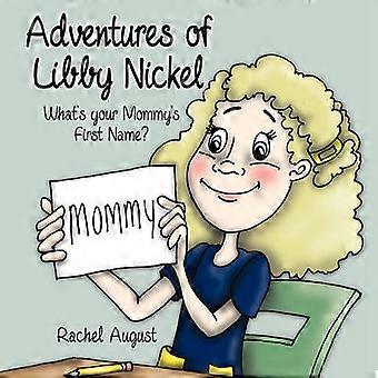 Adventures of Libby Nickel What's Your Mommy's First Name