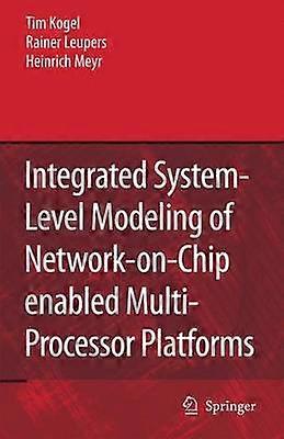 Geïntegreerde modellering op systeemniveau van netwerk-op-chip-compatibele multiprocessorplatforms