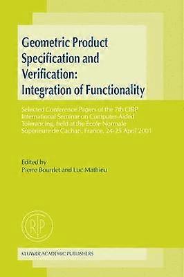 Geometric Product Specification and Verification: Integration of Functionality