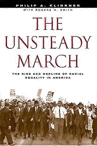 The Unsteady March: The Rise and Decline of Racial Equality in America