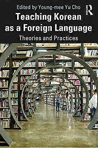 Teaching Korean as a Foreign Language: Theories and Practices