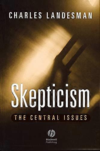 Skepticism: The Central Issues