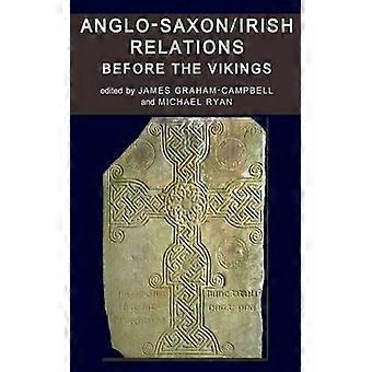 Relações Anglo-Saxônicas Irlandesas Antes dos Vikings (Livro de Capa Dura)