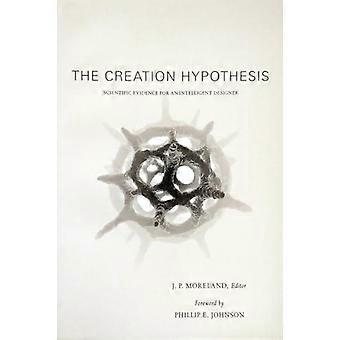 The Creation Hypothesis Scientific Evidence For An Intelligent Designer - InterVarsity Press - Paperback - en Book