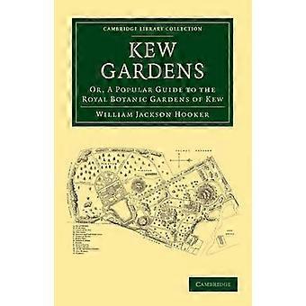 Kew Gardens ou um guia popular para os Jardins Botânicos Reais de Kew - William Jackson Hooker