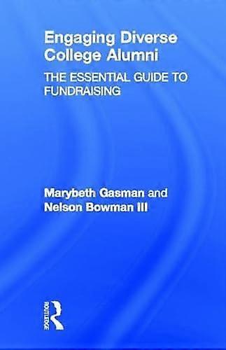 Engaging Diverse College Alumni: The Essential Guide to Fundraising