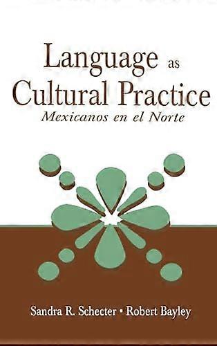 Language as Cultural Practice: Mexicanos en el Norte