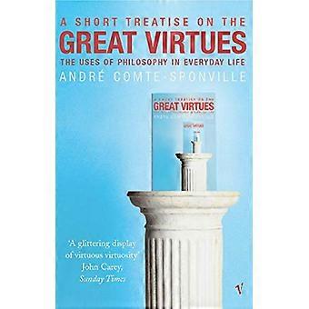 Un bref traité sur les grandes vertus : les utilisations de la philosophie dans la vie quotidienne
