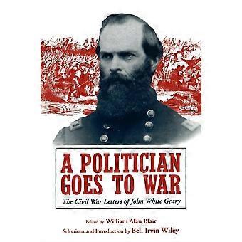 A Politician Goes To War The Civil War Letters Of John White Geary - Penn State University Press - Paperback - en Book