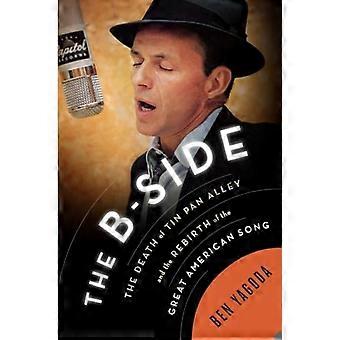 B-Seite: Der Tod der Tin Pan Alley und die Wiedergeburt des großen amerikanischen Liedes