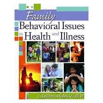 Family Behavioral Issues In Health And Illness - J Lebron Mcbride