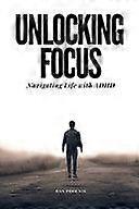 Unlocking focus navigating life with adhd