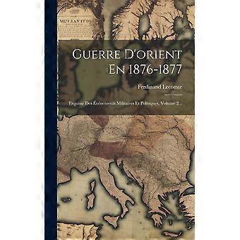 Guerre D'orient En 1876-1877 Esquisse Des Vnements Militaires Et Politiques V - Ferdinand Lecomte - Hardcover - English Book - History