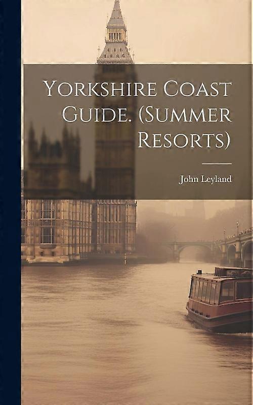 Yorkshire Coast Guide. Summer Resorts