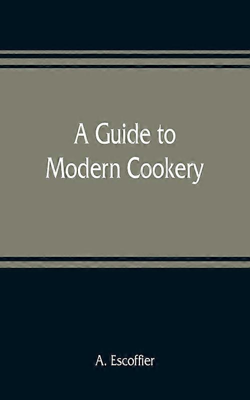 A Guide To Modern Cookery