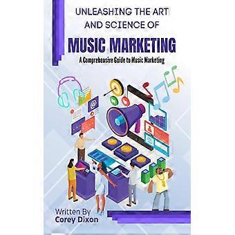 Unleashing The Art And Science Of Music Marketing