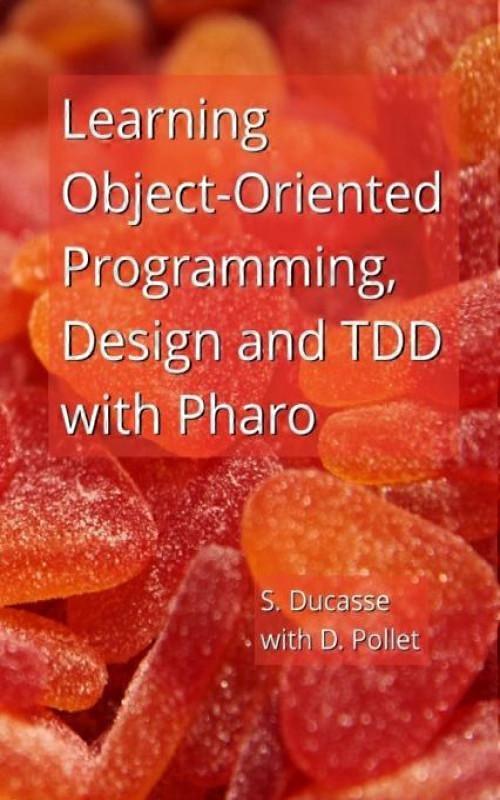 Learning Object-oriented Programming Design And Tdd With Pharo
