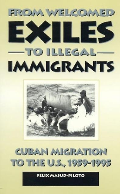 From Welcomed Exiles To Illegal Immigrants by Felix MasudPiloto Paperback Book