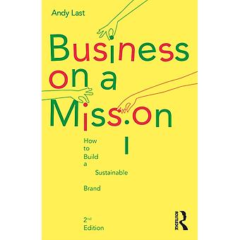 Business On A Mission How To Build A Sustainable Brand - Andy Last