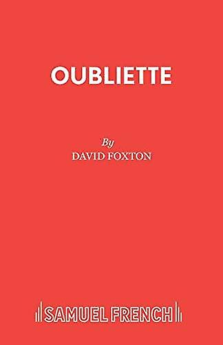 Oubliette - David Foxton - Plays, playscripts - Samuel French Ltd - Paperback