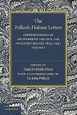 The PollockHolmes Letters Correspondence of Sir Frederick Pollock and Mr Justice Holmes 18741932