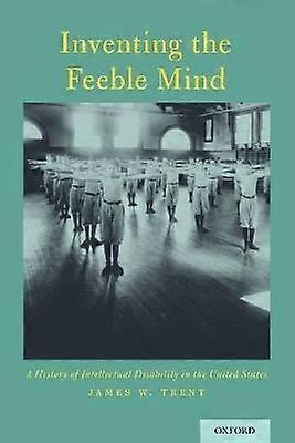 Inventing the Feeble Mind