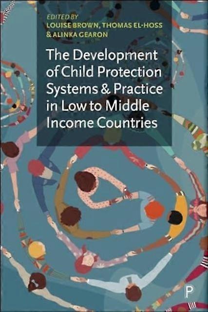 The Development Of Child Protection Systems And Practice In Low- To Middle-incom by Bristol University Press Hardback Book