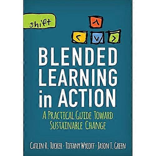 Blended Learning in Action: A Practical Guide Toward Sustainable Change