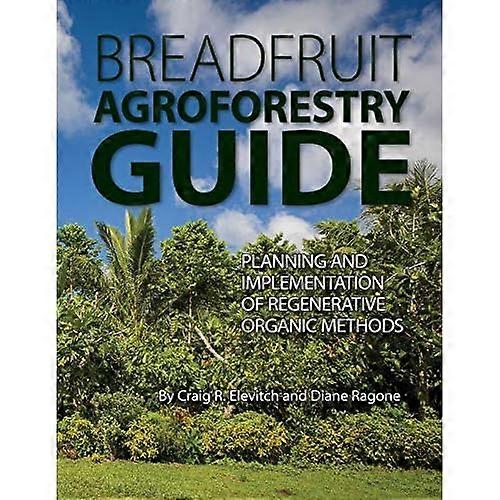 Breadfruit Agroforestry Guide: Planning and implementation of regenerative organic methods
