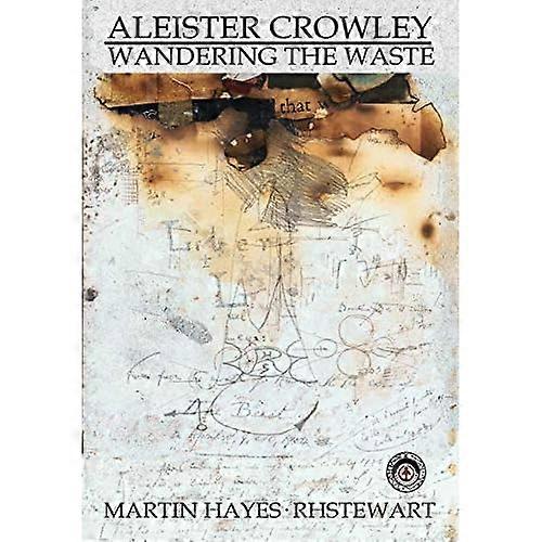 Aleister Crowley: Wandering the Waste