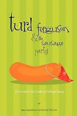 Turd Ferguson & the Sausage Party