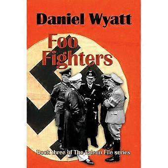 Foo Fighters Book Three Of The Falcon File Series - Daniel Wyatt