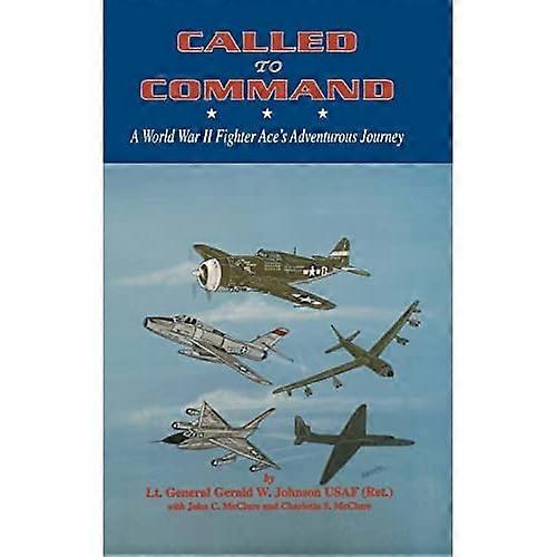 Called to Command: Wwii Fighter Ace's Adventure Journey
